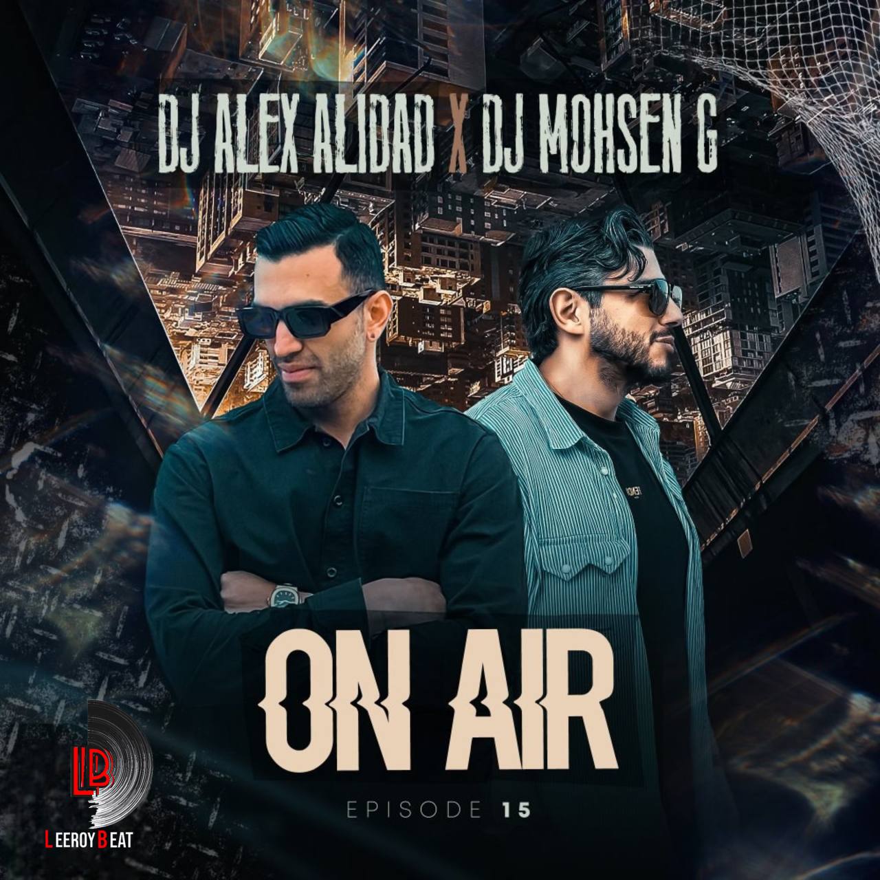 DJ Alex Alidad & Dj Mohsen G - On Air Episode 15